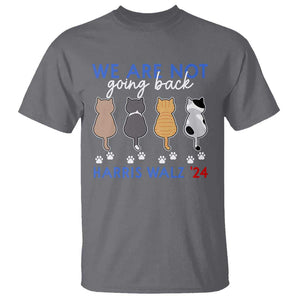 Harris Walz 2024 T Shirt We're Not Going Back Kamala Cute Cats TS09 Charcoal Print Your Wear