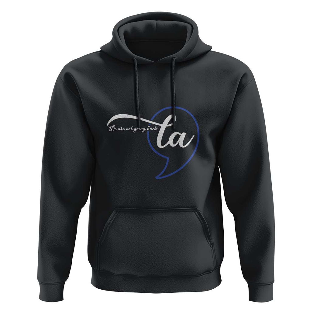 Comma La Harris Hoodie Kamala 2024 We Are Not Going Back TS09 Black Print Your Wear
