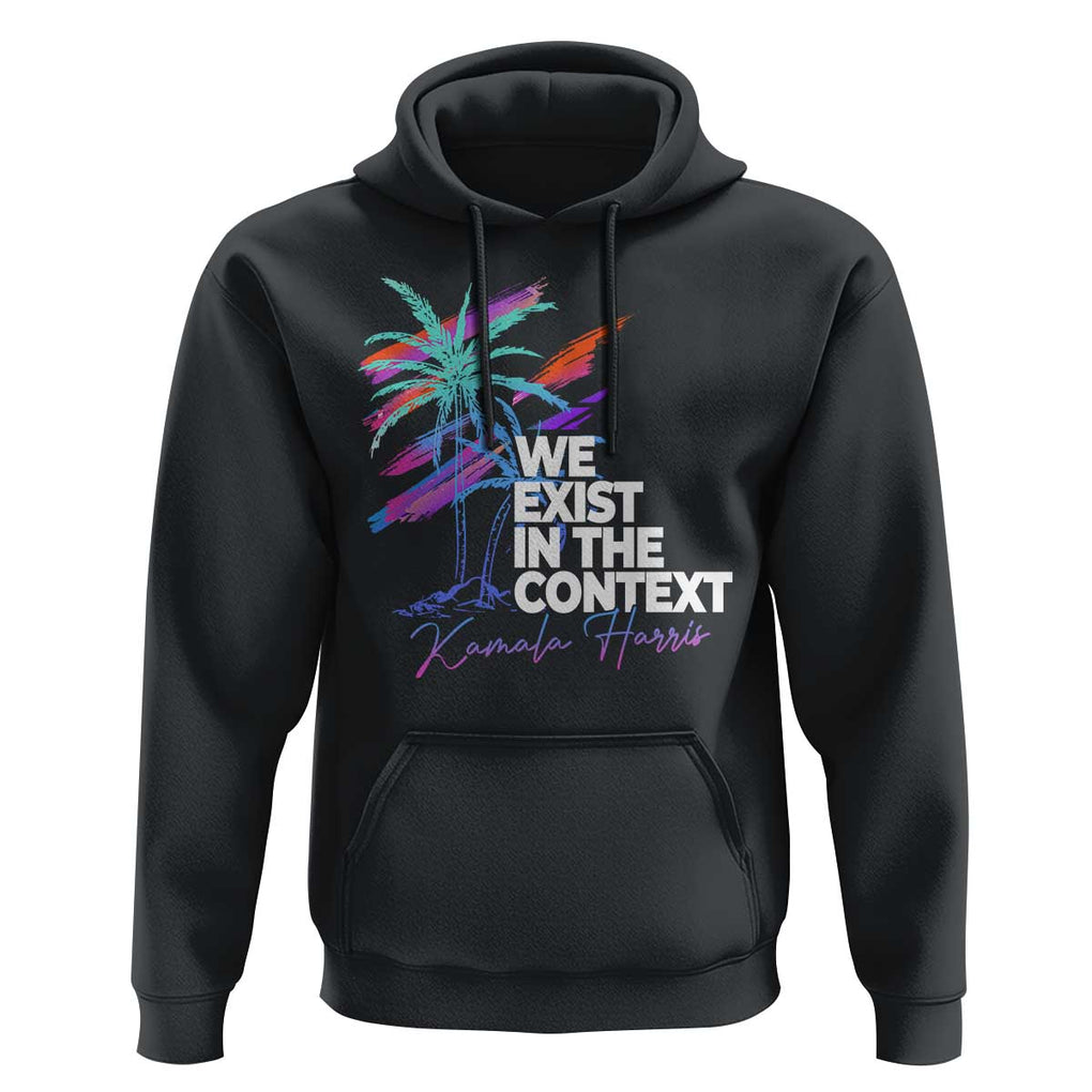 Kamala 2024 Hoodie We Exist In The Context Coconut Viral Meme TS09 Black Print Your Wear