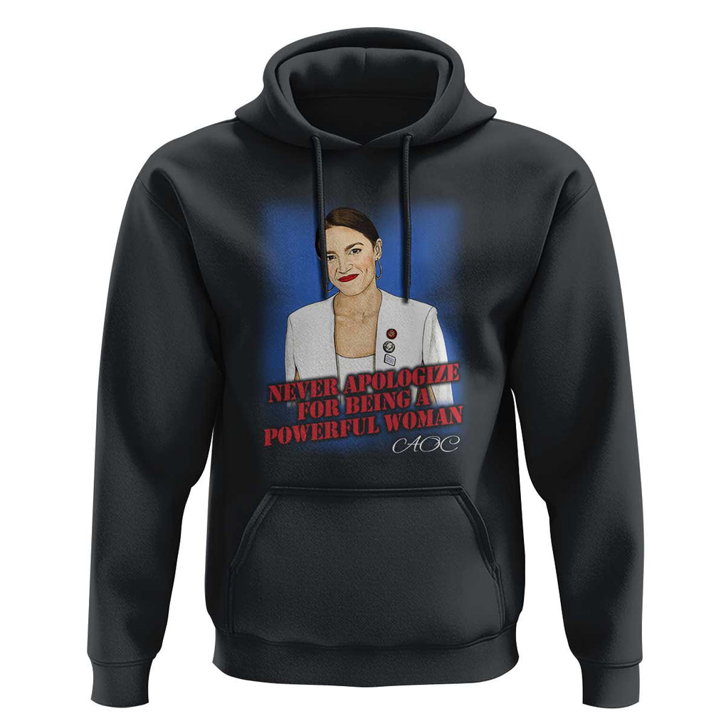 AOC Hoodie Never Apologize For Being A Powerful Woman TS09 Black Print Your Wear