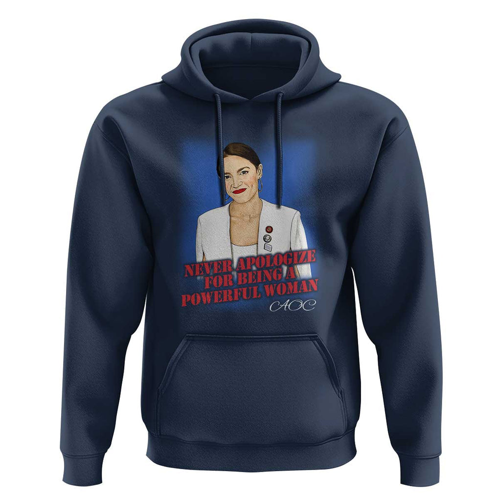 AOC Hoodie Never Apologize For Being A Powerful Woman TS09 Navy Print Your Wear