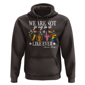 Kamala Feminist Human Rights Hoodie VOTE We Are Not Going Back Like Ever TS09 Dark Chocolate Print Your Wear
