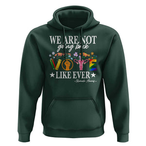 Kamala Feminist Human Rights Hoodie VOTE We Are Not Going Back Like Ever TS09 Dark Forest Green Print Your Wear