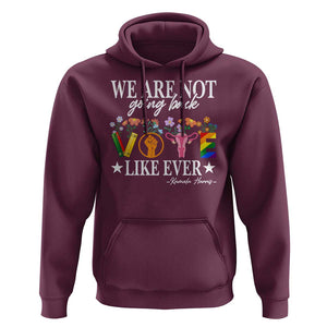 Kamala Feminist Human Rights Hoodie VOTE We Are Not Going Back Like Ever TS09 Maroon Print Your Wear