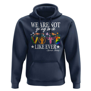 Kamala Feminist Human Rights Hoodie VOTE We Are Not Going Back Like Ever TS09 Navy Print Your Wear