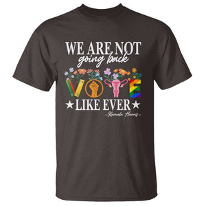 Kamala Feminist Human Rights T Shirt VOTE We Are Not Going Back Like Ever TS09 Dark Chocolate Print Your Wear