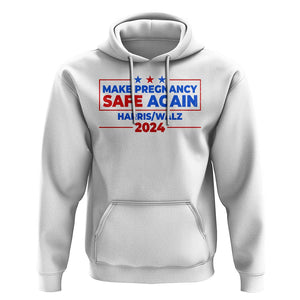 Harris Walz Abortion Hoodie Make Pregnancy Safe Again Feminist Women Rights TS09 White Print Your Wear