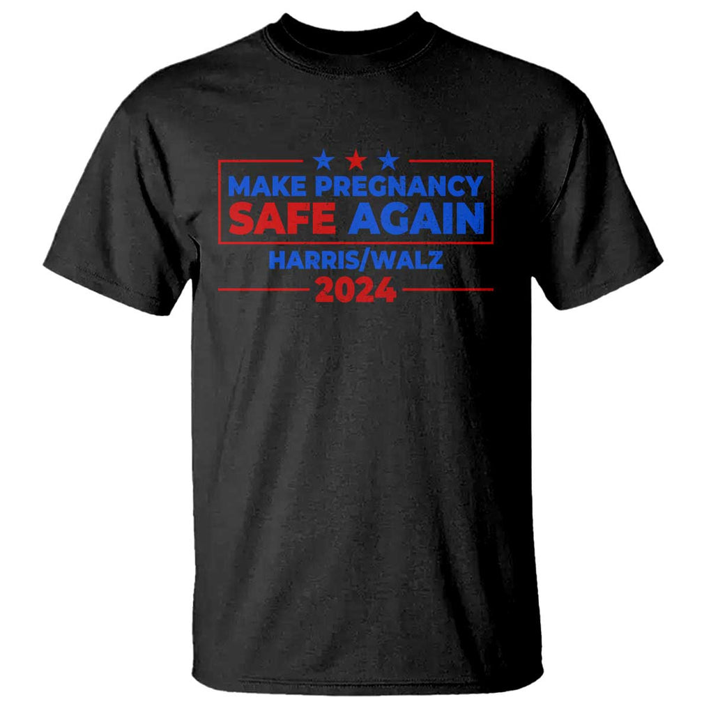 Harris Walz Abortion T Shirt Make Pregnancy Safe Again Feminist Women Rights TS09 Black Print Your Wear