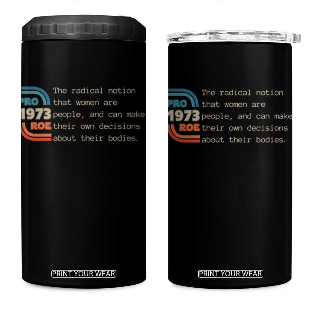 Abortion Pro Roe 1973 4 in 1 Can Cooler Tumbler Can Make Their Own Decisions About Their Bodies TS09 One Size: 16 oz Black Print Your Wear