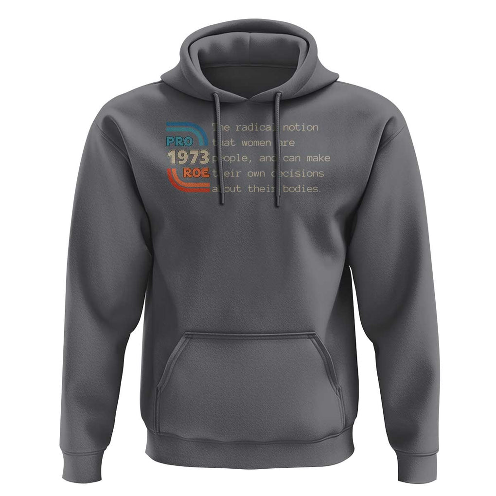 Abortion Pro Roe 1973 Hoodie Can Make Their Own Decisions About Their Bodies TS09 Charcoal Print Your Wear