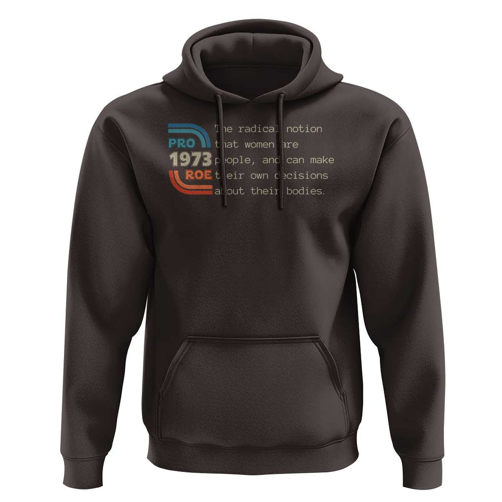 Abortion Pro Roe 1973 Hoodie Can Make Their Own Decisions About Their Bodies TS09 Dark Chocolate Print Your Wear