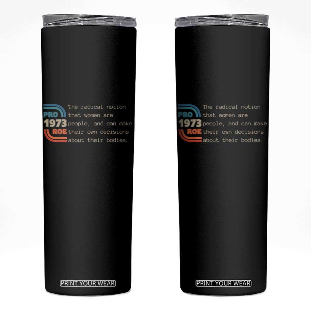 Abortion Pro Roe 1973 Skinny Tumbler Can Make Their Own Decisions About Their Bodies TS09 Black Print Your Wear