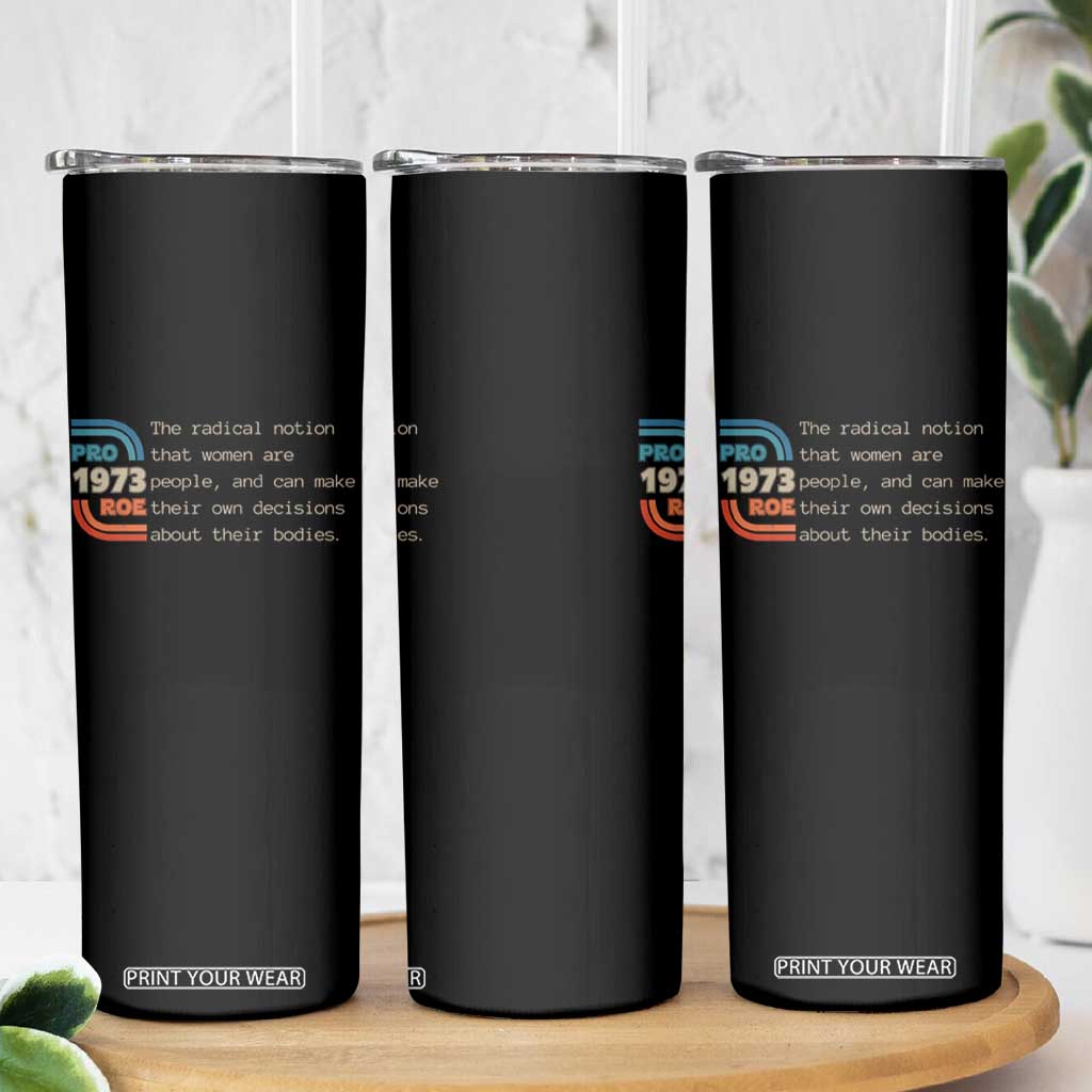 Abortion Pro Roe 1973 Skinny Tumbler Can Make Their Own Decisions About Their Bodies TS09 Print Your Wear