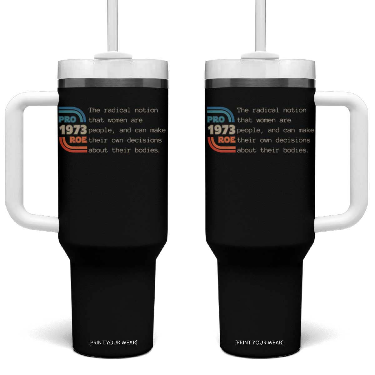 Abortion Pro Roe 1973 Tumbler With Handle Can Make Their Own Decisions About Their Bodies TS09 One Size: 40 oz Black Print Your Wear