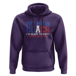 Harris Walz 2024 Hoodie Put Me In Coach I'm Ready To Vote TS09 Purple Print Your Wear
