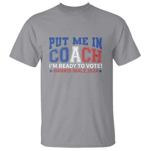Harris Walz 2024 T Shirt Put Me In Coach I'm Ready To Vote TS09 Sport Gray Print Your Wear