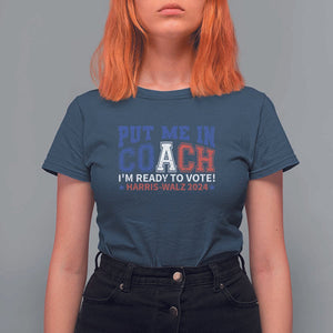 Harris Walz 2024 T Shirt For Women Put Me In Coach I'm Ready To Vote TS09 Navy Print Your Wear