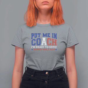 Harris Walz 2024 T Shirt For Women Put Me In Coach I'm Ready To Vote TS09 Sport Gray Print Your Wear