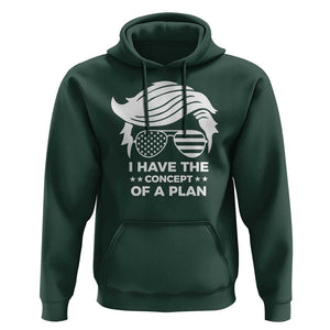 Funny Trump 2024 Hoodie I Have The Concept Of A Plan TS09 Dark Forest Green Print Your Wear