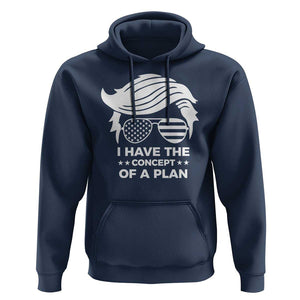 Funny Trump 2024 Hoodie I Have The Concept Of A Plan TS09 Navy Print Your Wear