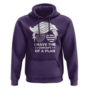 Funny Trump 2024 Hoodie I Have The Concept Of A Plan TS09 Purple Print Your Wear