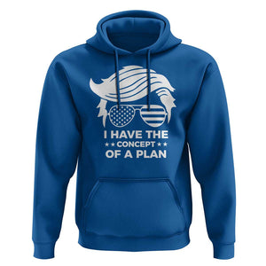 Funny Trump 2024 Hoodie I Have The Concept Of A Plan TS09 Royal Blue Print Your Wear