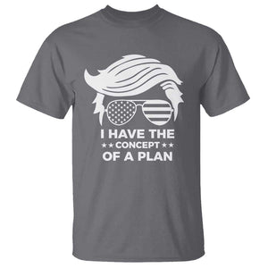Funny Trump 2024 T Shirt I Have The Concept Of A Plan TS09 Charcoal Print Your Wear