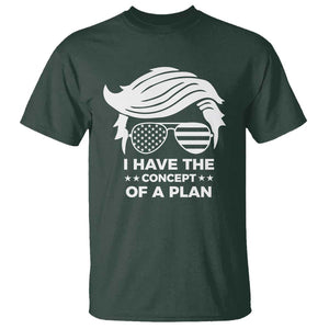 Funny Trump 2024 T Shirt I Have The Concept Of A Plan TS09 Dark Forest Green Print Your Wear