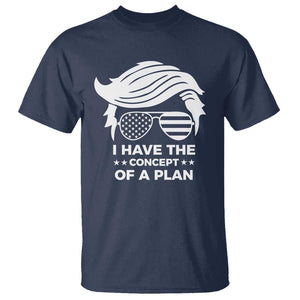 Funny Trump 2024 T Shirt I Have The Concept Of A Plan TS09 Navy Print Your Wear