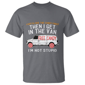 I'm Not Stupid I Gotta See The Candy First Then I Get In The Van Funny T Shirt TS09 Charcoal Printyourwear