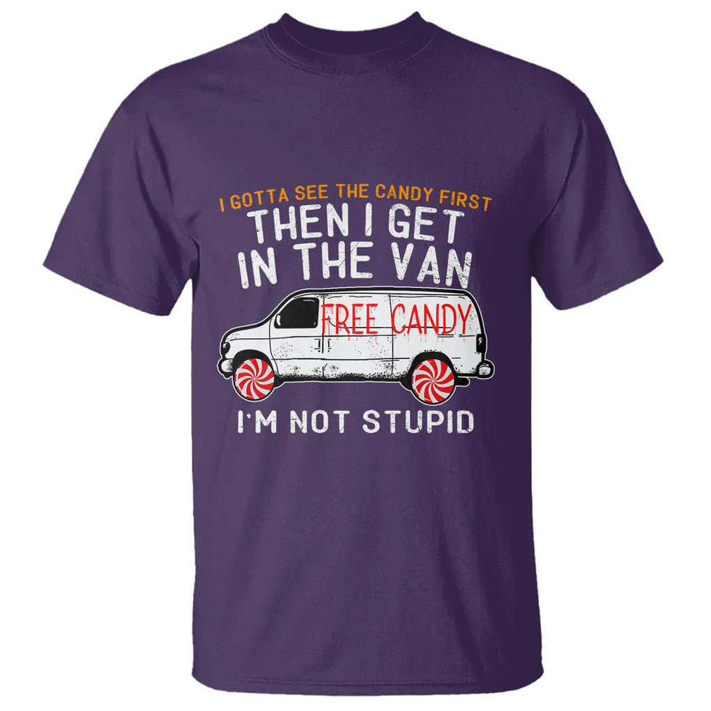 I'm Not Stupid I Gotta See The Candy First Then I Get In The Van Funny T Shirt TS09 Purple Printyourwear