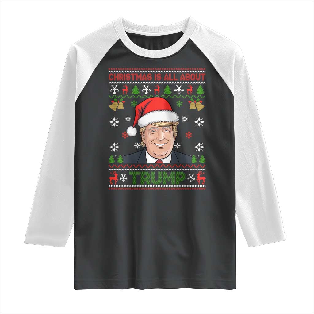 Funny Christmas Is All About Trump Raglan Shirt TS09 Black White Print Your Wear