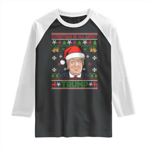 Funny Christmas Is All About Trump Raglan Shirt TS09 Black White Print Your Wear
