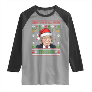 Funny Christmas Is All About Trump Raglan Shirt TS09 Sport Gray Black Print Your Wear