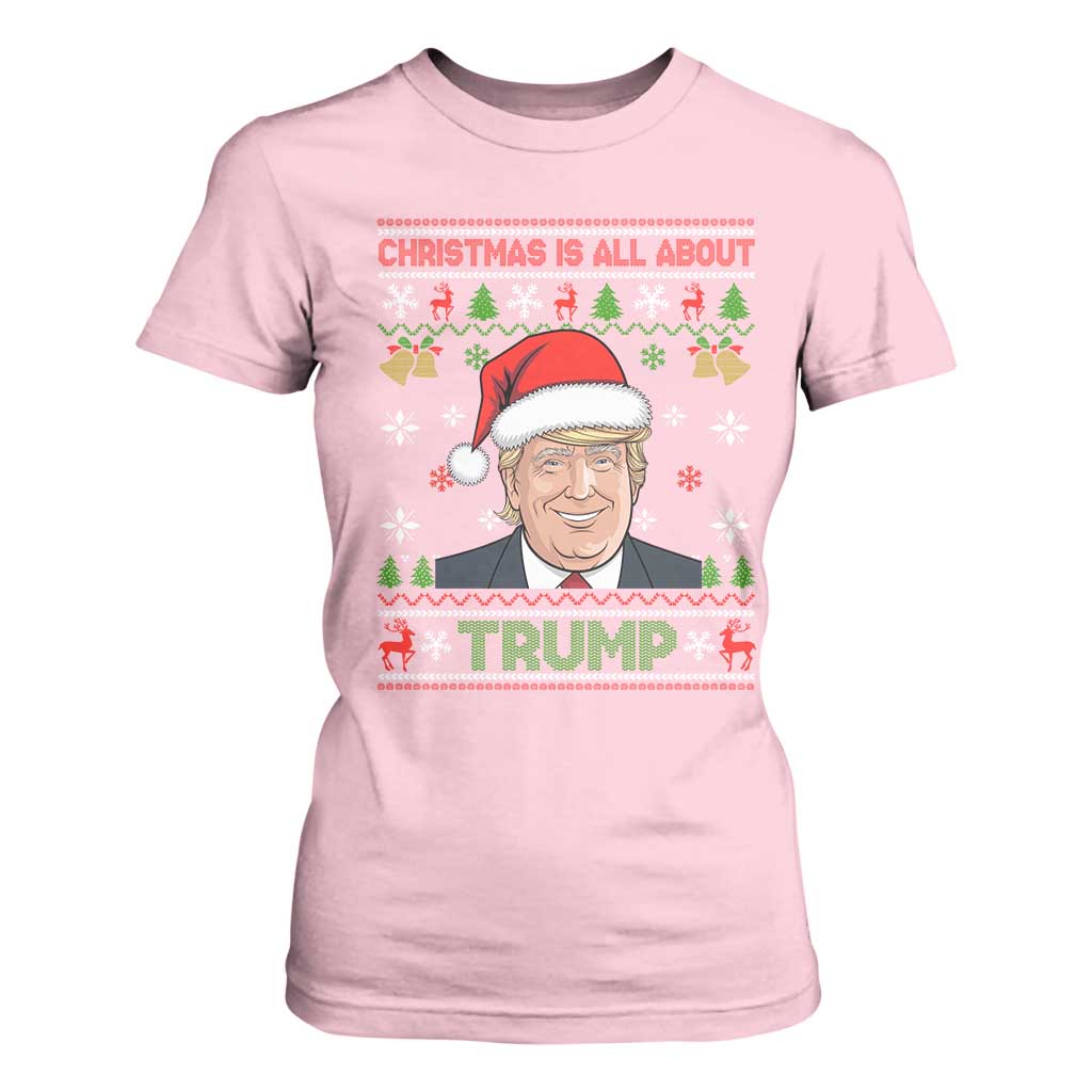Funny Christmas Is All About Trump T Shirt For Women TS09 Light Pink Print Your Wear