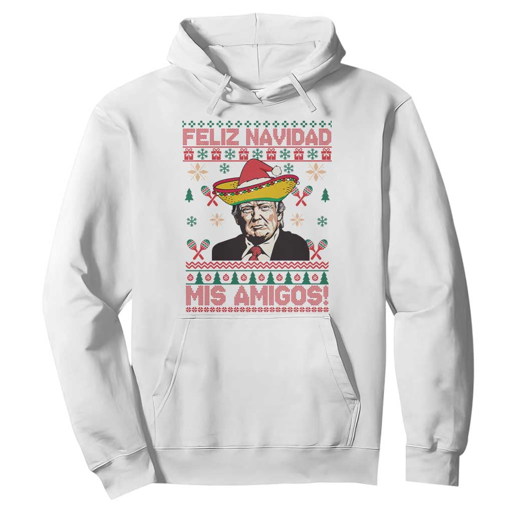 Funny Mexico Christmas Trump Hoodie Feliz Navidad Mis Amigosi Mexican Sombrero Santa TS09 White Print Your Wear