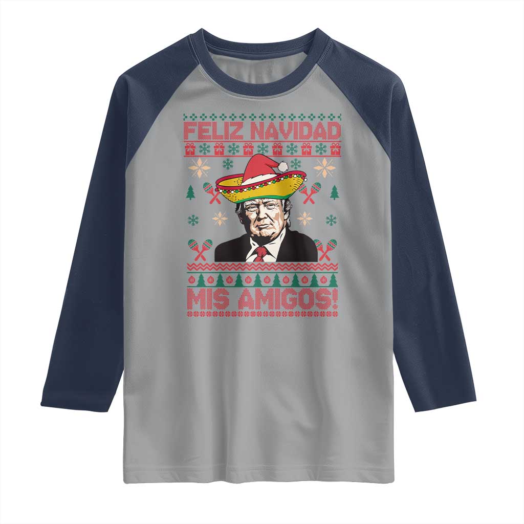 Funny Mexico Christmas Trump Raglan Shirt Feliz Navidad Mis Amigosi Mexican Sombrero Santa TS09 Sport Gray Navy Print Your Wear