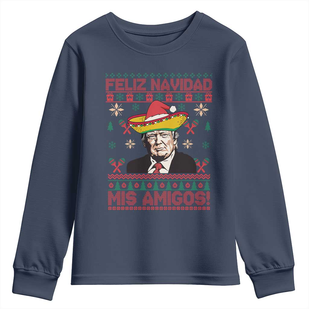Funny Mexico Christmas Trump Youth Sweatshirt Feliz Navidad Mis Amigosi Mexican Sombrero Santa TS09 Navy Print Your Wear