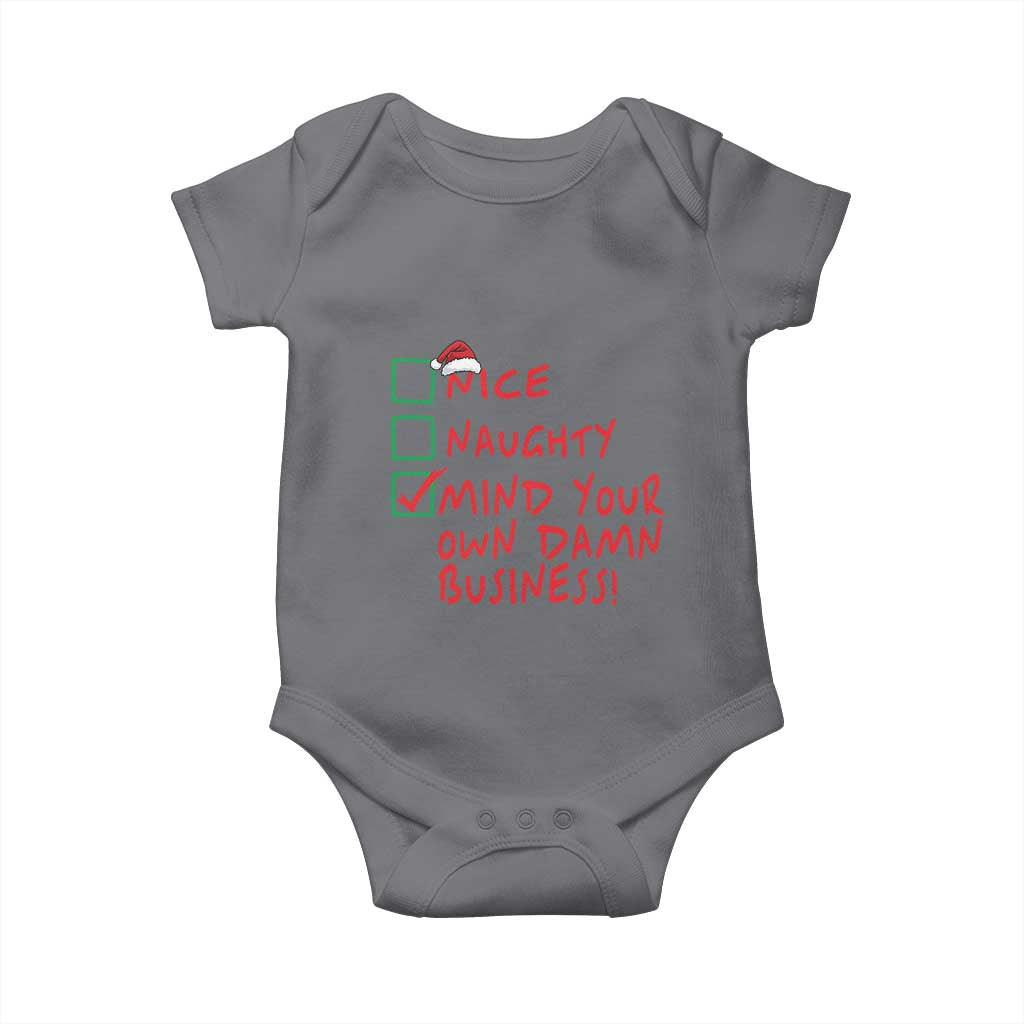 Funny Christmas Baby Onesie Nice Naughty Mind Your Own Damn Business TS09 Charcoal Print Your Wear