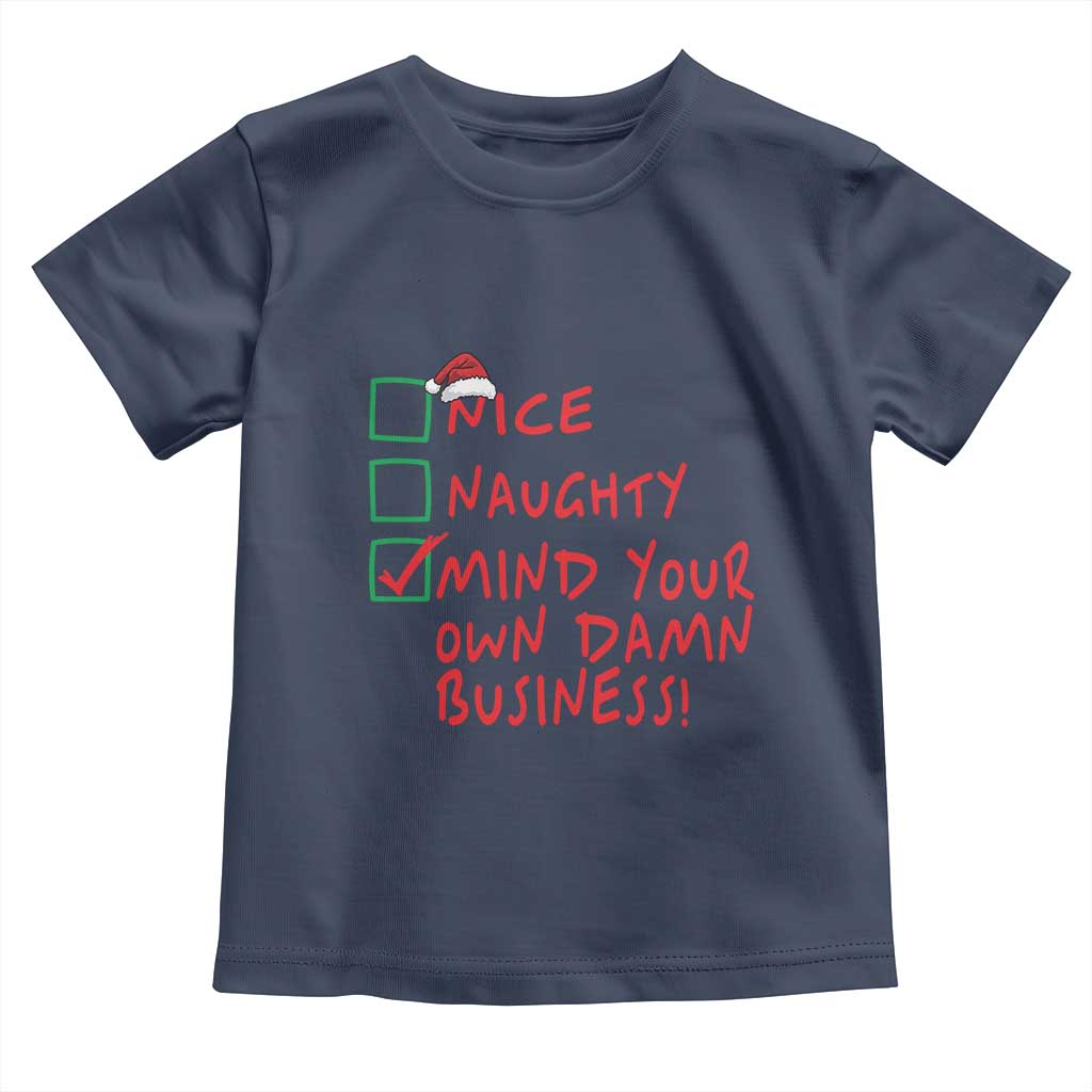Funny Christmas Baby Shirt Nice Naughty Mind Your Own Damn Business TS09 Navy Print Your Wear