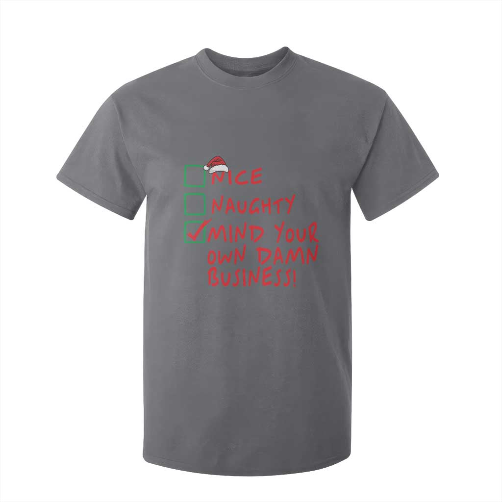 Funny Christmas T Shirt For Kid Nice Naughty Mind Your Own Damn Business TS09 Charcoal Print Your Wear