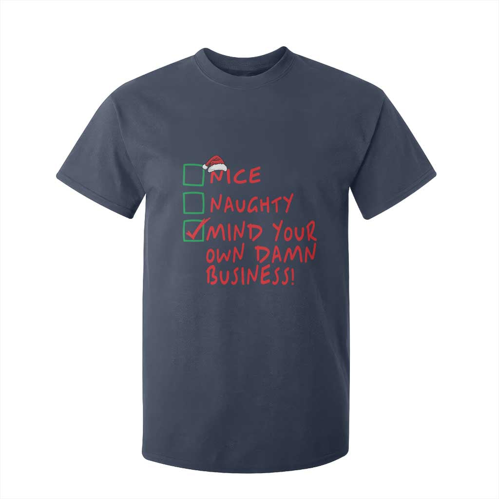 Funny Christmas T Shirt For Kid Nice Naughty Mind Your Own Damn Business TS09 Navy Print Your Wear