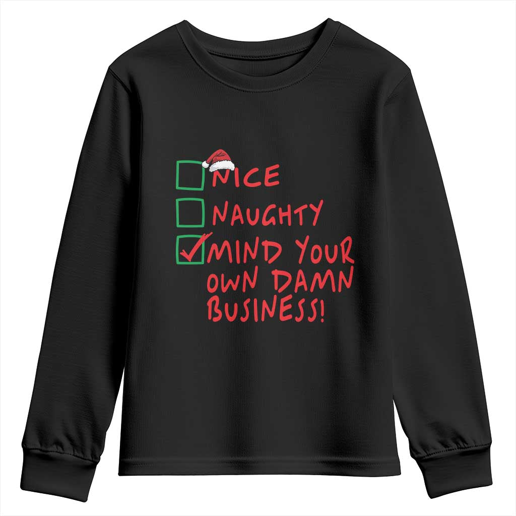 Funny Christmas Youth Sweatshirt Nice Naughty Mind Your Own Damn Business TS09 Black Print Your Wear