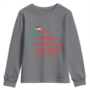 Funny Christmas Youth Sweatshirt Nice Naughty Mind Your Own Damn Business TS09 Charcoal Print Your Wear