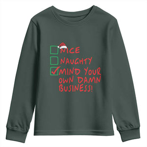 Funny Christmas Youth Sweatshirt Nice Naughty Mind Your Own Damn Business TS09 Dark Forest Green Print Your Wear