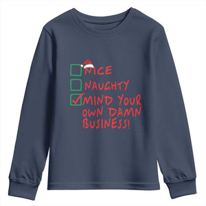 Funny Christmas Youth Sweatshirt Nice Naughty Mind Your Own Damn Business TS09 Navy Print Your Wear