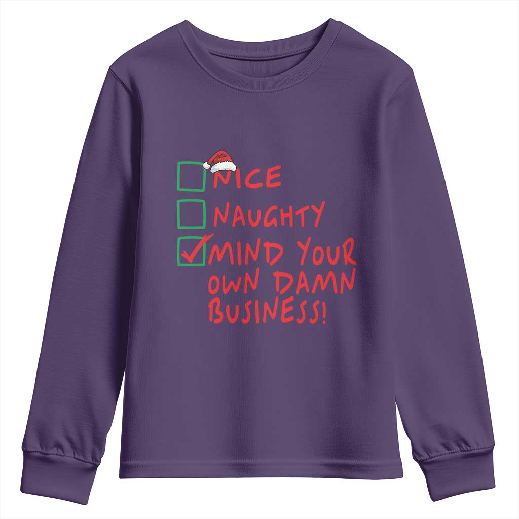 Funny Christmas Youth Sweatshirt Nice Naughty Mind Your Own Damn Business TS09 Purple Print Your Wear
