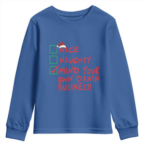 Funny Christmas Youth Sweatshirt Nice Naughty Mind Your Own Damn Business TS09 Royal Blue Print Your Wear