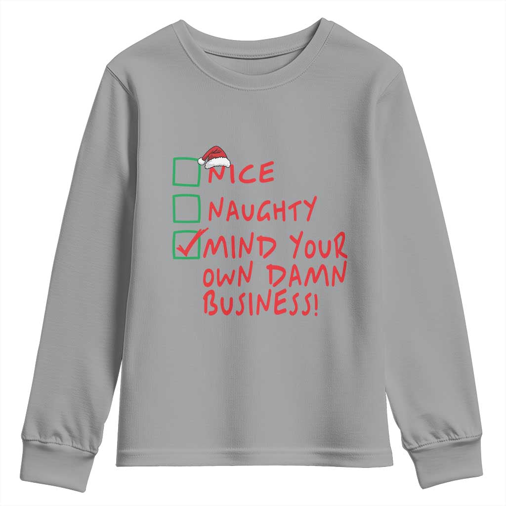 Funny Christmas Youth Sweatshirt Nice Naughty Mind Your Own Damn Business TS09 Sport Gray Print Your Wear