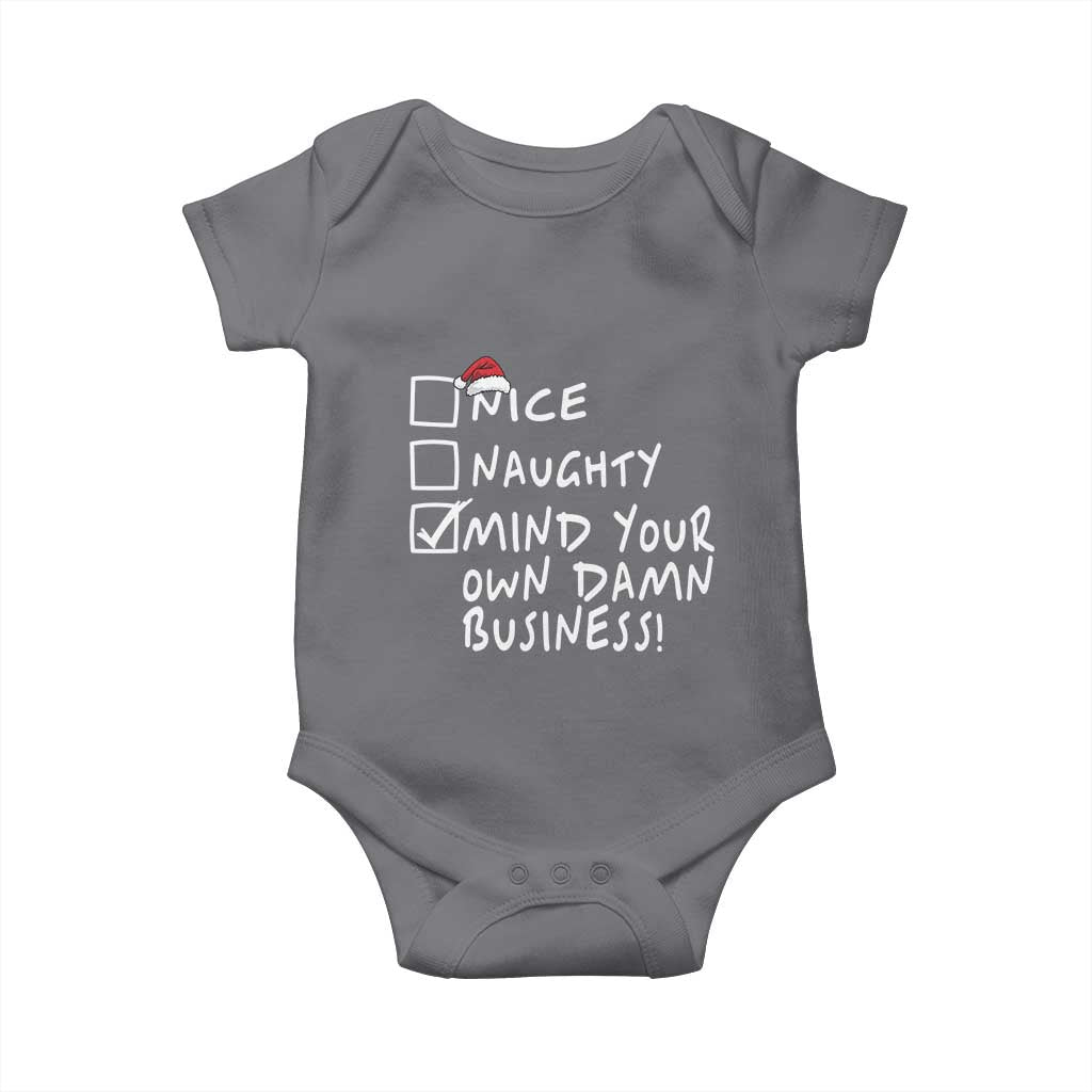 Funny Christmas Baby Onesie Naughty Nice Mind Your Own Damn Business TS09 Charcoal Print Your Wear